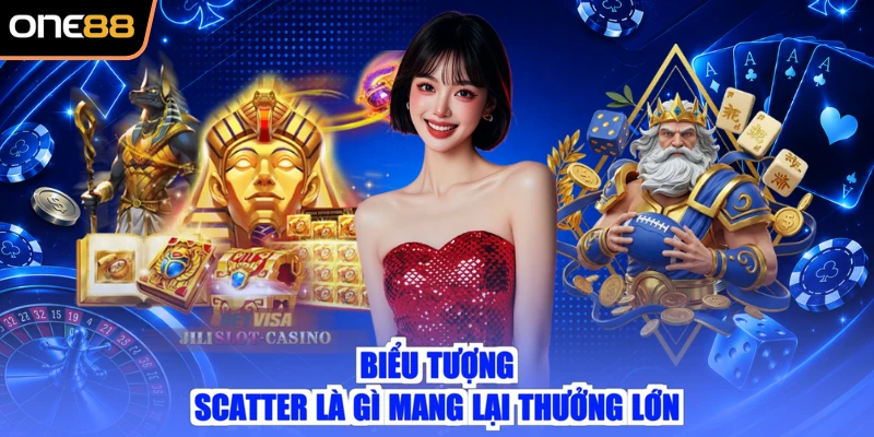 Biểu tượng Scatter là gì mang lại thưởng lớn
