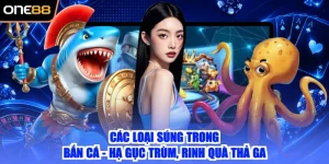 Các Loại Súng Trong Bắn Cá - Hạ Gục Trùm, Rinh Quà Thả Ga