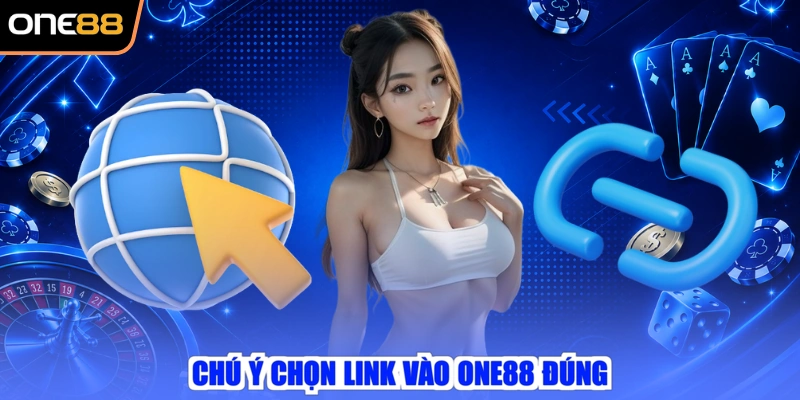 Chú ý chọn link vào ONE88 đúng