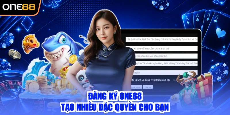 Đăng ký ONE88 tạo nhiều đặc quyền cho bạn