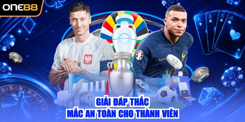 Giải đáp thắc mắc an toàn cho thành viên