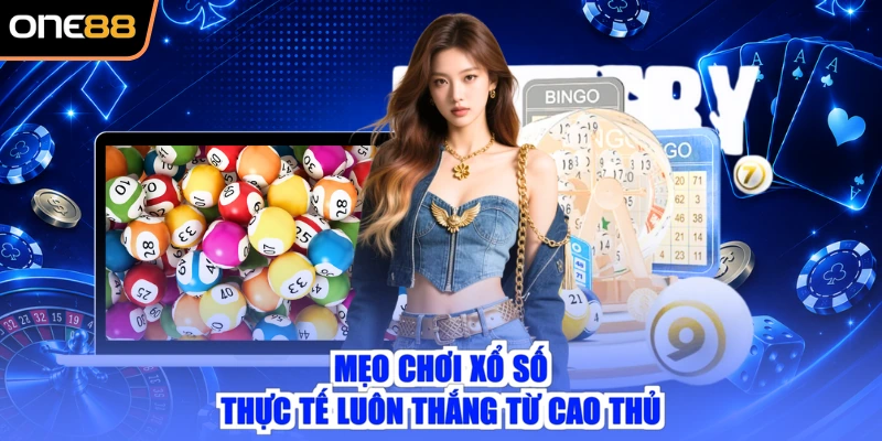 Mẹo chơi xổ số thực tế luôn thắng từ cao thủ