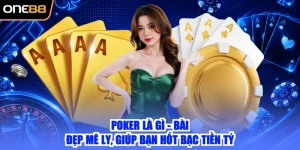 Poker Là Gì - Bài Đẹp Mê Ly, Giúp Bạn Hốt Bạc Tiền Tỷ