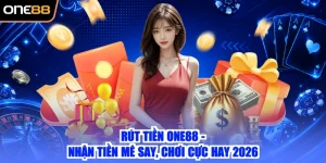 Rút Tiền ONE88 - Nhận Tiền Mê Say, Chơi Cực Hay 2026